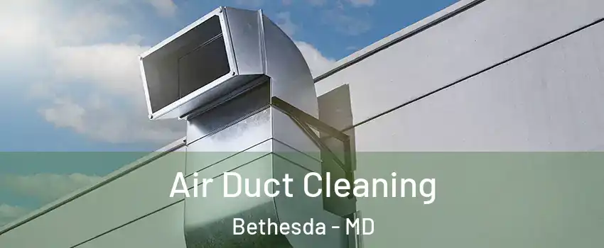  Air Duct Cleaning Bethesda - MD