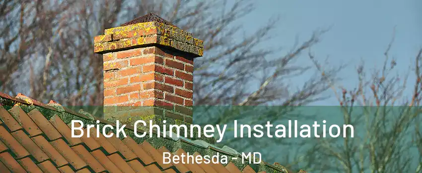  Brick Chimney Installation Bethesda - MD