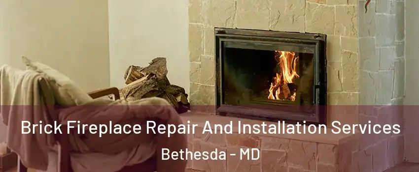  Brick Fireplace Repair And Installation Services Bethesda - MD