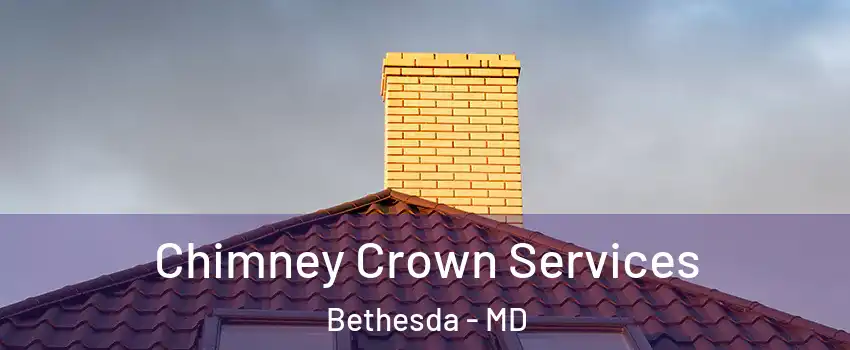 Chimney Crown Services Bethesda - MD