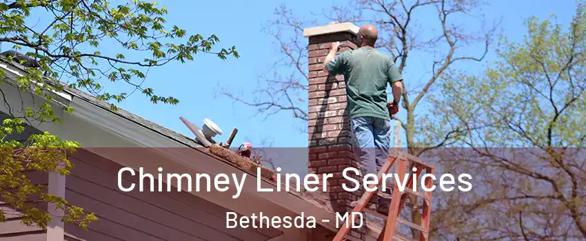  Chimney Liner Services Bethesda - MD