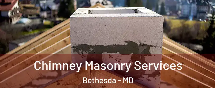  Chimney Masonry Services Bethesda - MD