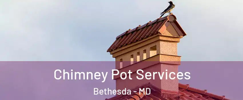  Chimney Pot Services Bethesda - MD