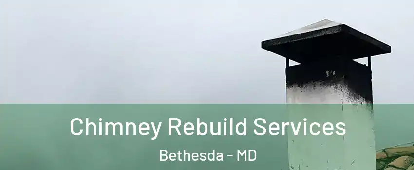 Chimney Rebuild Services Bethesda - MD