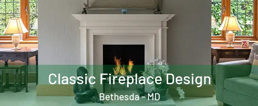  Classic Fireplace Design Bethesda - MD