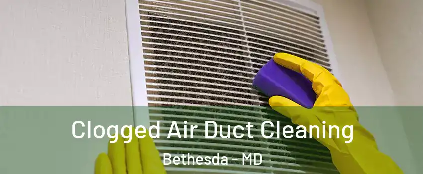  Clogged Air Duct Cleaning Bethesda - MD