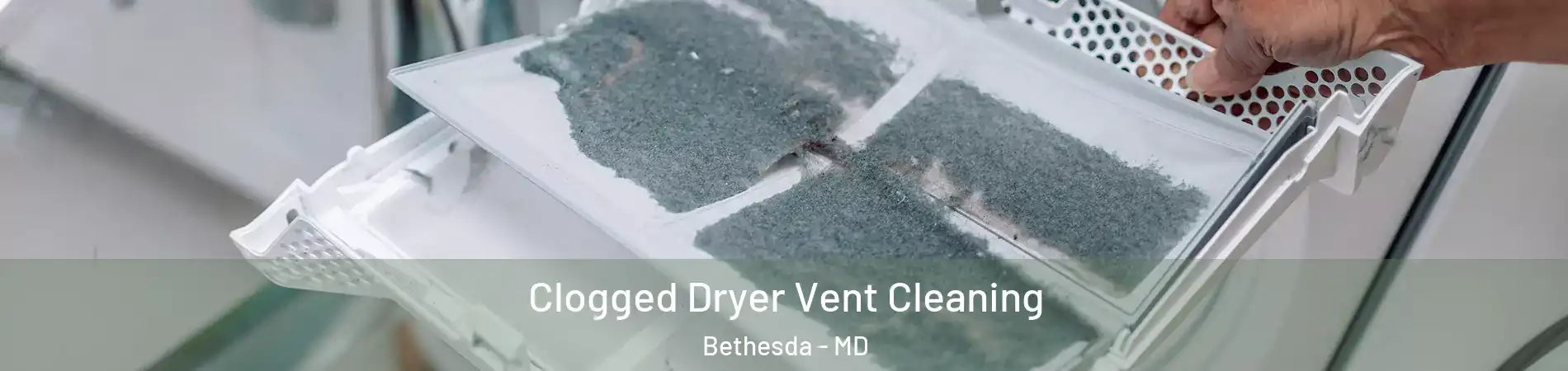  Clogged Dryer Vent Cleaning Bethesda - MD