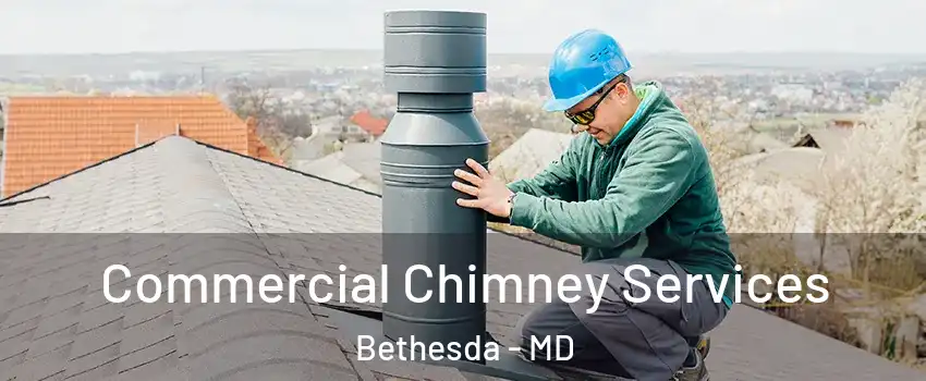  Commercial Chimney Services Bethesda - MD