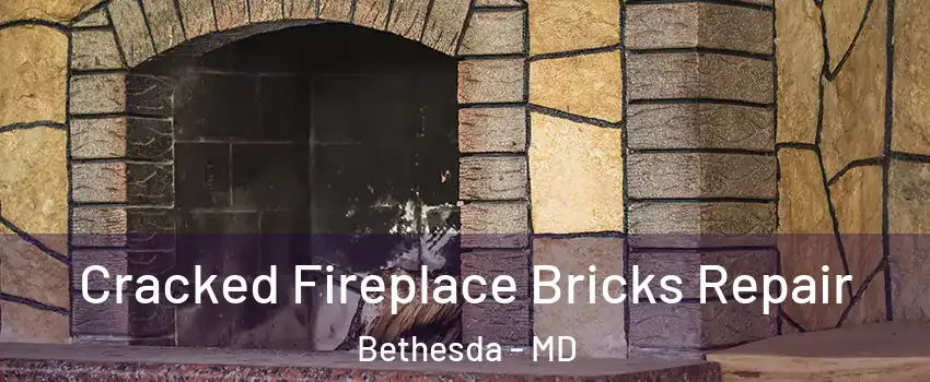  Cracked Fireplace Bricks Repair Bethesda - MD
