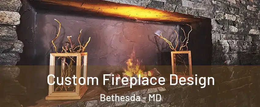  Custom Fireplace Design Bethesda - MD