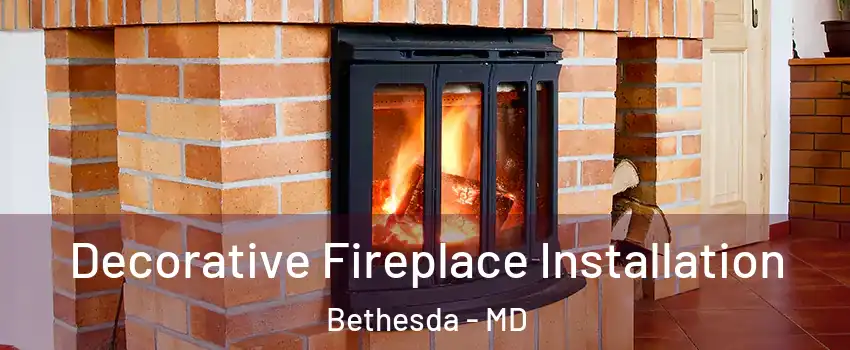  Decorative Fireplace Installation Bethesda - MD
