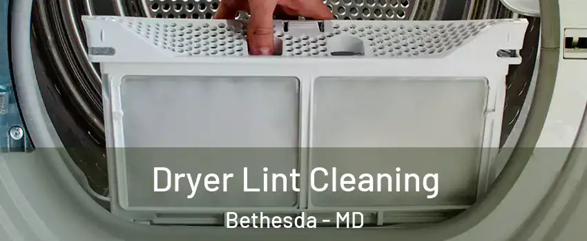 Dryer Lint Cleaning Bethesda - MD