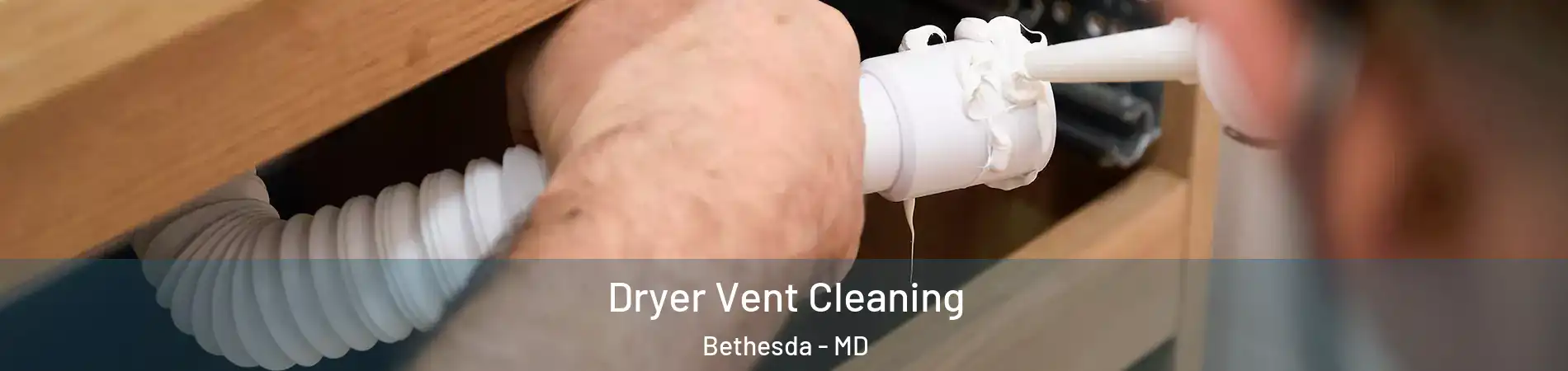  Dryer Vent Cleaning Bethesda - MD