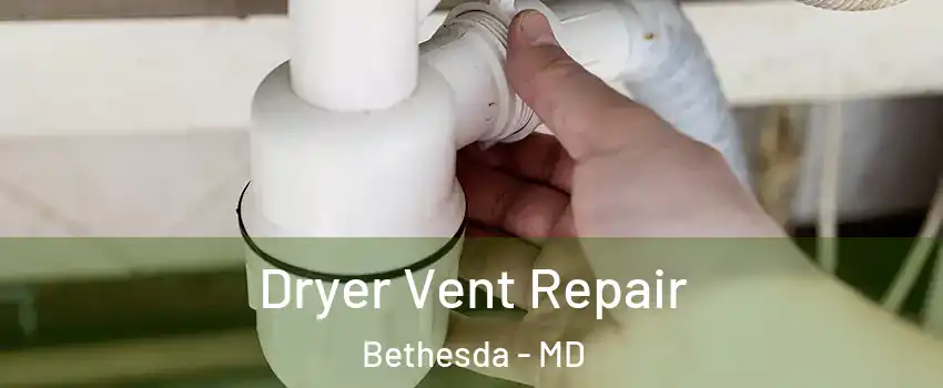  Dryer Vent Repair Bethesda - MD