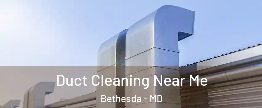  Duct Cleaning Near Me Bethesda - MD