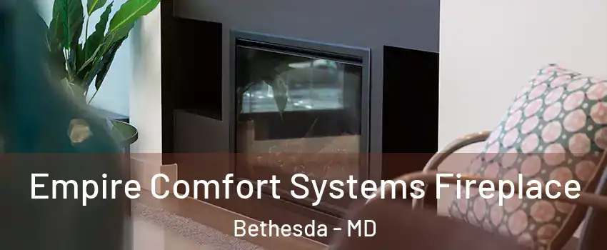  Empire Comfort Systems Fireplace Bethesda - MD