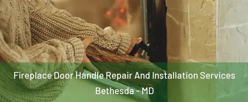  Fireplace Door Handle Repair And Installation Services Bethesda - MD