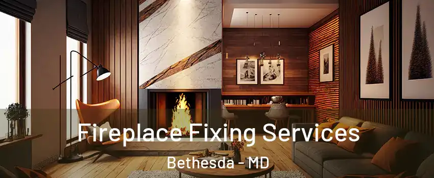  Fireplace Fixing Services Bethesda - MD