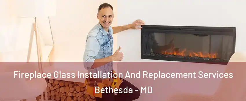  Fireplace Glass Installation And Replacement Services Bethesda - MD