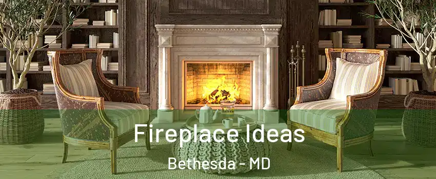  Fireplace Ideas Bethesda - MD