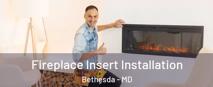  Fireplace Insert Installation Bethesda - MD