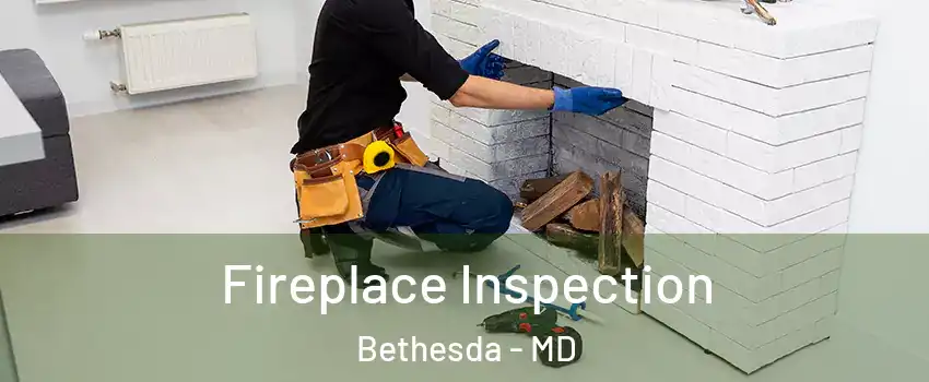  Fireplace Inspection Bethesda - MD
