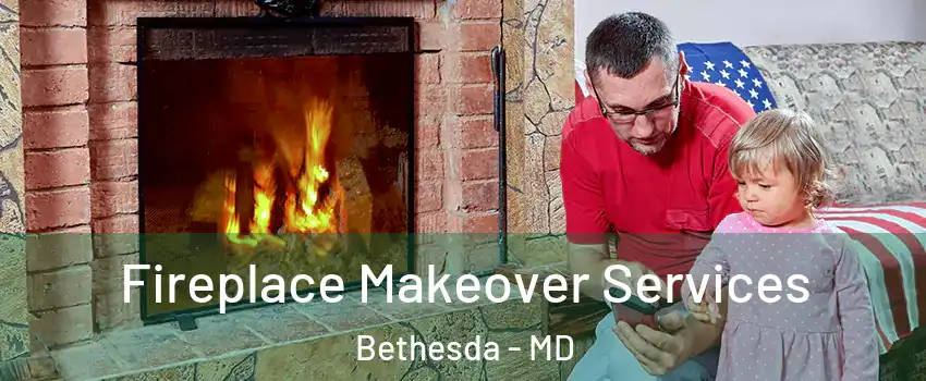  Fireplace Makeover Services Bethesda - MD