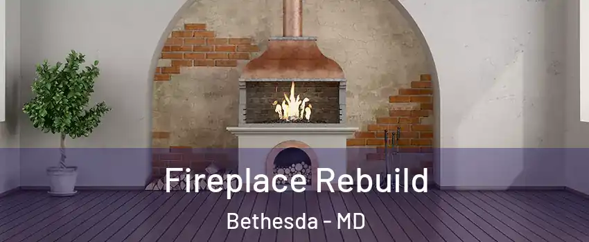  Fireplace Rebuild Bethesda - MD