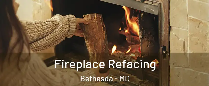  Fireplace Refacing Bethesda - MD