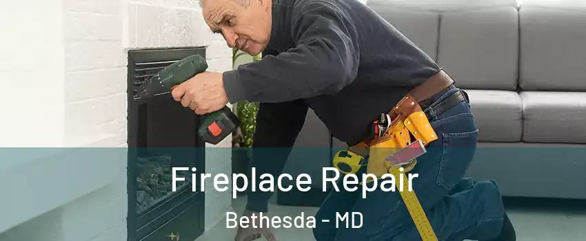  Fireplace Repair Bethesda - MD