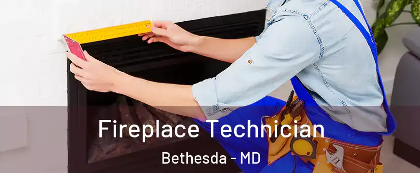 Fireplace Technician Bethesda - MD