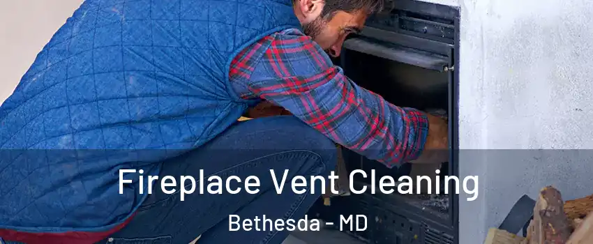  Fireplace Vent Cleaning Bethesda - MD