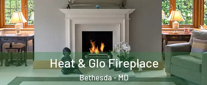  Heat & Glo Fireplace Bethesda - MD