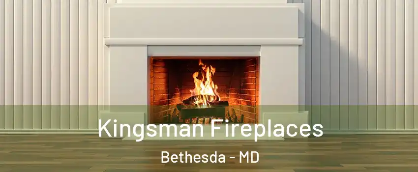 Kingsman Fireplaces Bethesda - MD