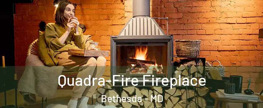  Quadra-Fire Fireplace Bethesda - MD