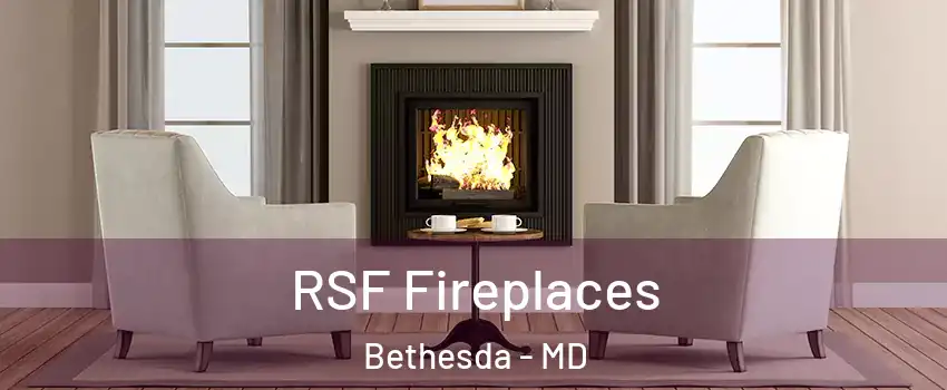  RSF Fireplaces Bethesda - MD