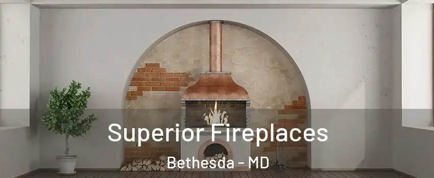  Superior Fireplaces Bethesda - MD