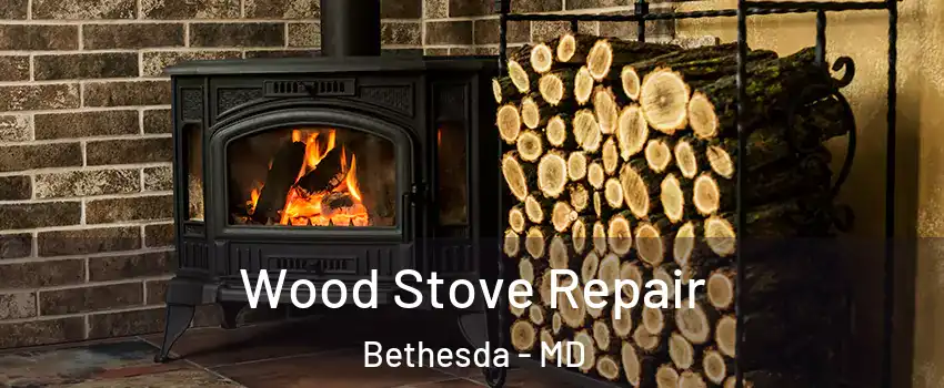  Wood Stove Repair Bethesda - MD